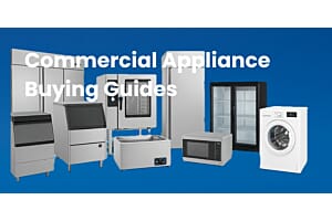 Commercial Appliance Buying Guides
